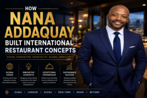 How Nana Addaquay Built International Restaurant Concepts